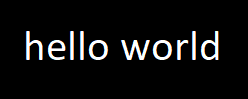 "hello world", white text on black background